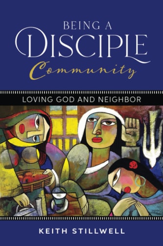 Being a Disciple Community Loving God and Neighbor