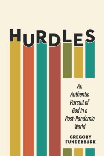 Hurdles An Authentic Pursuit of God in a Post-Pandemic World