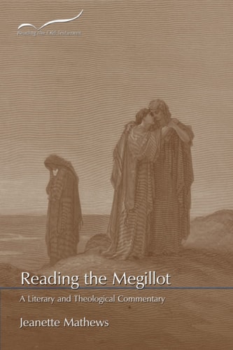 Reading the Megillot A Literary and Theological Commentary