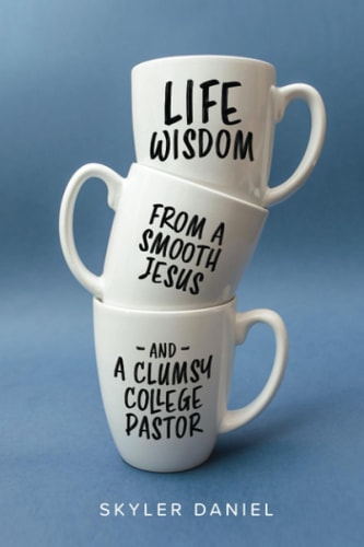 Life Wisdom from a Smooth Jesus and a Clumsy College Pastor