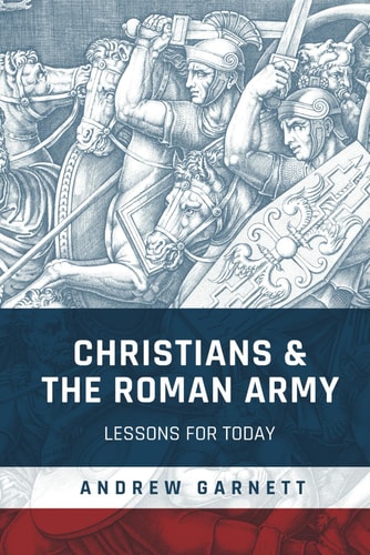 Christians and the Roman Army Lessons for Today