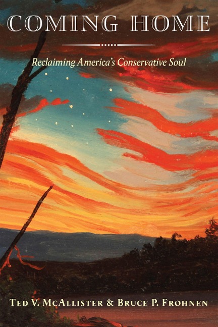 Coming Home: Reclaiming Americas Conservative Soul