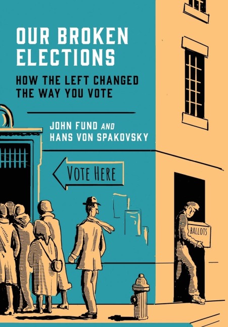 Our Broken Elections: How the Left Changed the Way You Vote