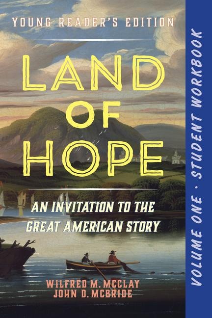 A Student Workbook for Land of Hope: An Invitation to the Great American Story: Young Readers Edition, Volume 1