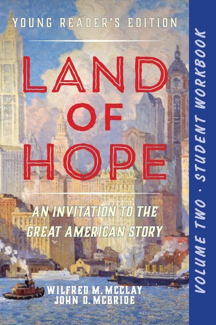 A Student Workbook for Land of Hope: An Invitation to the Great American Story: Young Readers Edition, Volume 2