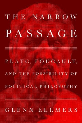 The Narrow Passage: Plato, Foucault, and the Possibility of Political Philosophy
