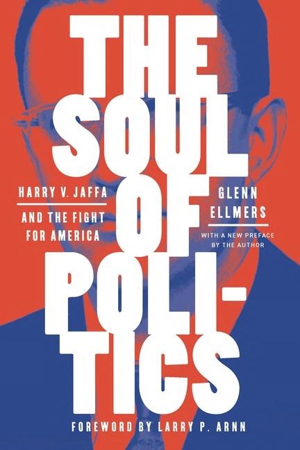 The Soul of Politics: Harry V. Jaffa and the Fight for America