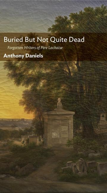 Buried But Not Quite Dead: Forgotten Writers of Père Lachaise