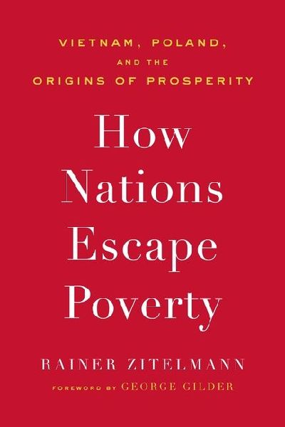 How Nations Escape Poverty: Vietnam, Poland, and the Origins of Prosperity