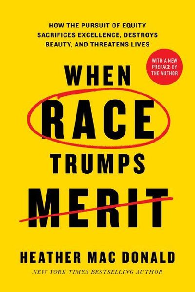 When Race Trumps Merit: How the Pursuit of Equity Sacrifices Excellence, Destroys Beauty, and Threatens Lives