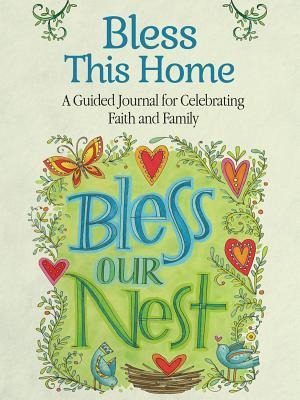 Bless This Home: A Guided Journal for Celebrating Faith and Family