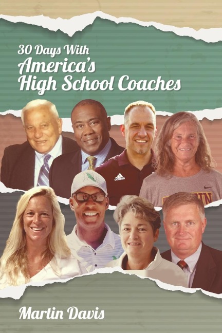 Thirty Days with Americas High School Coaches: True stories of successful coaches using imagination and a strong internal compass to shape tomorrows leaders