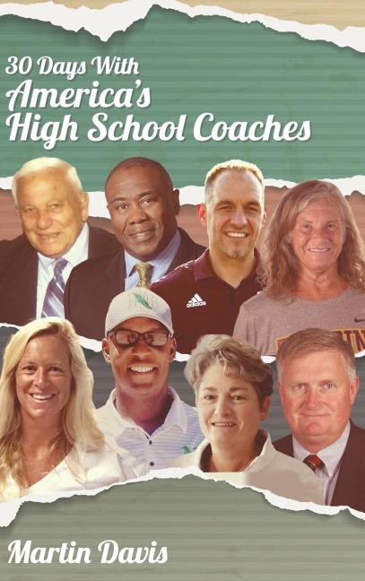 Thirty Days with Americas High School Coaches: True stories of successful coaches using imagination and a strong internal compass to shape tomorrows leaders