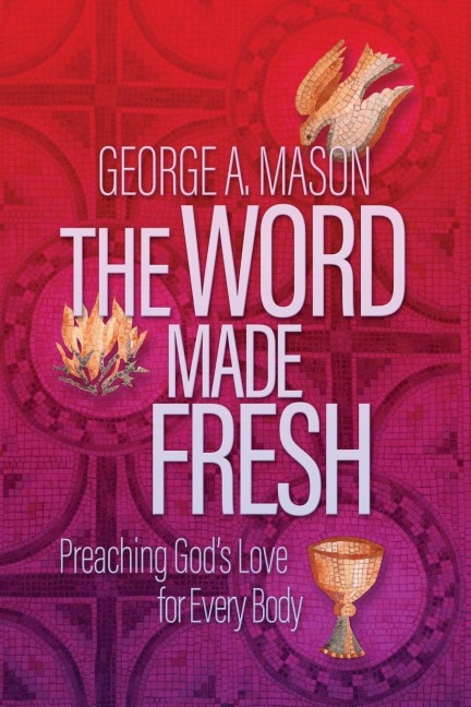 The Word Made Fresh: Preaching Gods Love for Every Body