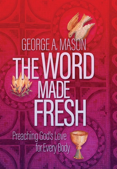 The Word Made Fresh: Preaching Gods Love for Every Body