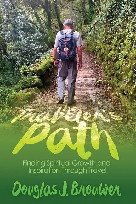 The Travelers Path: Finding Spiritual Growth and Inspiration Through Travel