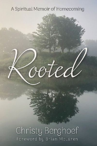 Rooted: A Spiritual Memoir of Homecoming