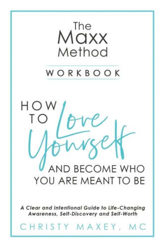 The Maxx METHOD How to Love Yourself and Become Who You Are Meant to Be