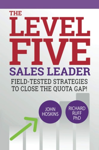 Level Five Sales Leader Field-Tested Strategies to Close the Quota Gap!