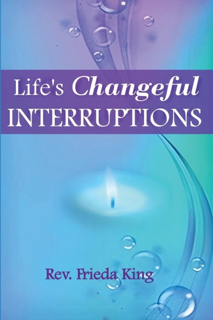 Lifes Changeful Interruptions: Opening to New Possibilities