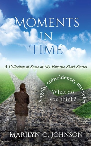 Moments in Time A Collection of Some of My Favorite Short Stories