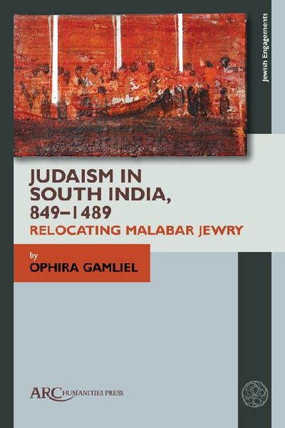 Judaism in South India, 849-1489: Relocating Malabar Jewry