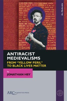 Antiracist Medievalisms: From Yellow Peril to Black Lives Matter