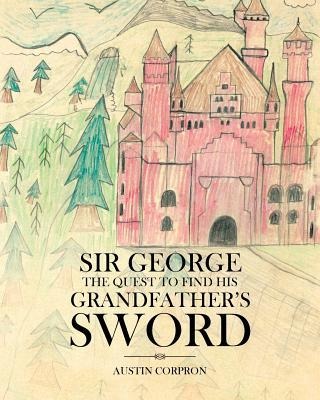 Sir George: The Quest to find his Grandfathers Sword