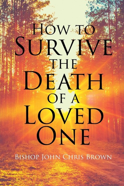 How To Survive The Death Of  A Loved One