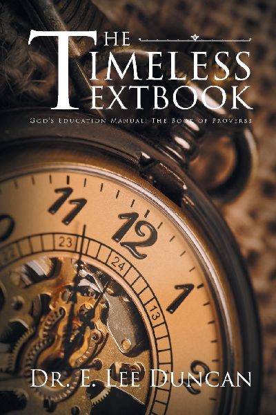 The Timeless Textbook: Gods Education Manual: The Book of Proverbs