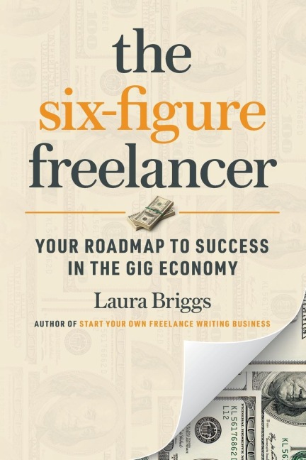 The Six-Figure Freelancer: Your Roadmap to Success in the Gig Economy