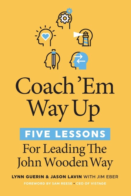 Coach em Way Up: 5 Lessons for Leading the John Wooden Way