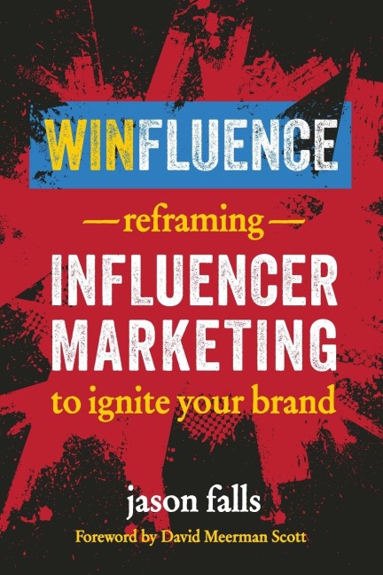 Winfluence: Reframing Influencer Marketing to Ignite Your Brand