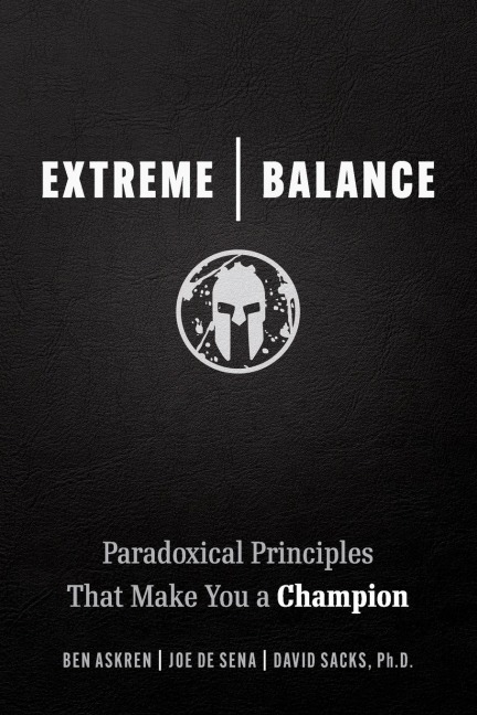 Extreme Balance: Paradoxical Principles That Make You a Champion
