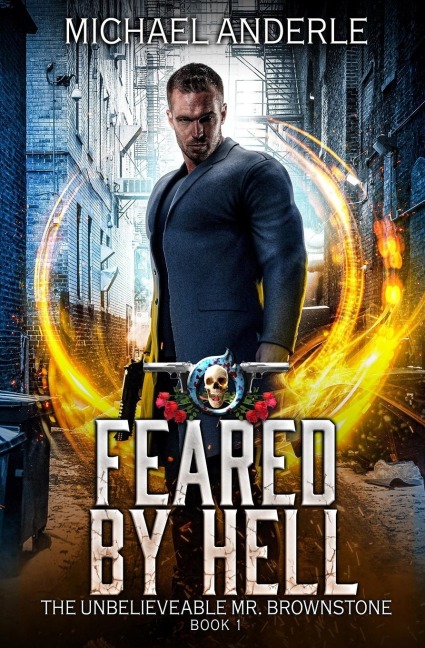 Feared by Hell: The Unbelievable Mr. Brownstone Book 1