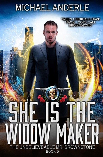 She is the Widow Maker: The Unbelievable Mr. Brownstone Book 5