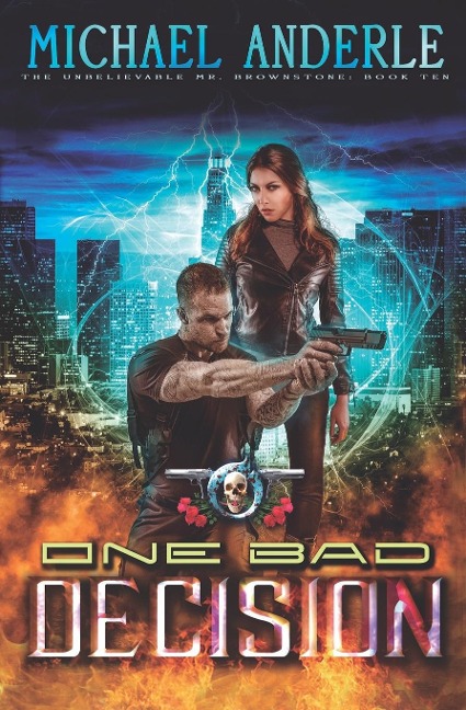 One Bad Decision: The Unbelievable Mr. Brownstone Book 10