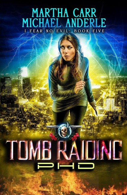 Tomb Raiding PHD: I Fear No Evil Book 5