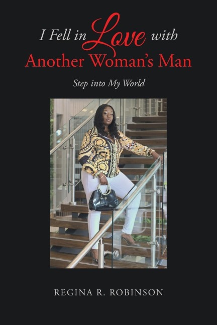 I Fell in Love with Another Womans Man: Step into My World