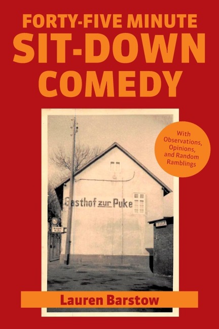 Forty-Five Minute Sit-Down Comedy: with Observations, Opinions, and Random Ramblings