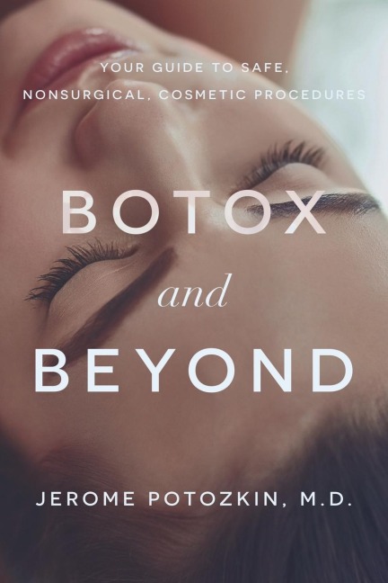 Botox and Beyond: Your Guide to Safe, Nonsurgical, Cosmetic Procedures