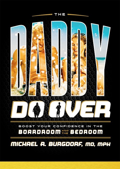 The Daddy Do Over: Boost Your Confidence in the Boardroom and the Bedroom
