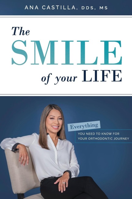 The Smile of Your Life: Everything You Need to Know for Your Orthodontic Journey