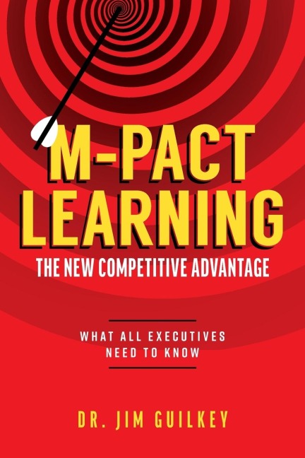 M-Pact Learning: The New Competitive Advantage: What All Executives Need to Know