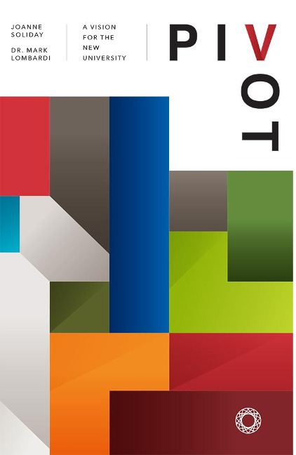 Pivot: A Vision for the New University