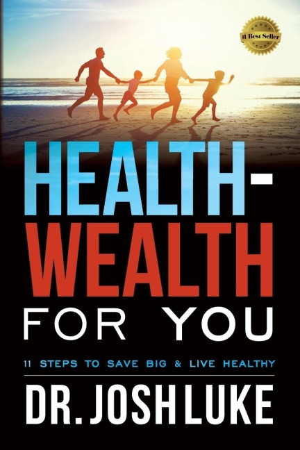 Health-Wealth for You: 11 Steps to Save Big & Live Healthy