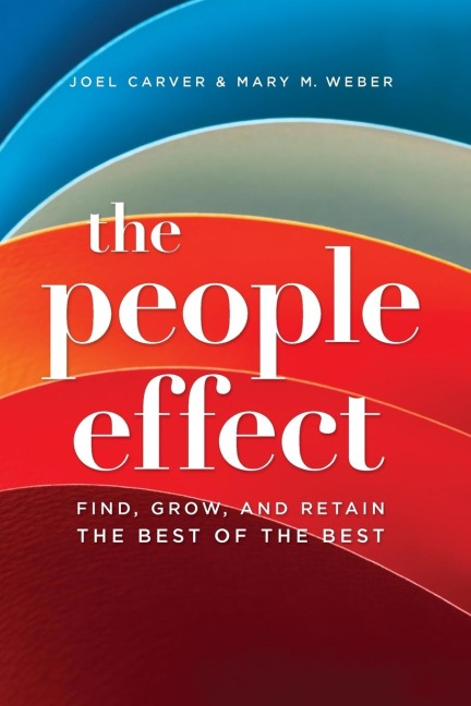 The People Effect: Find, Grow, and Retain the Best of the Best