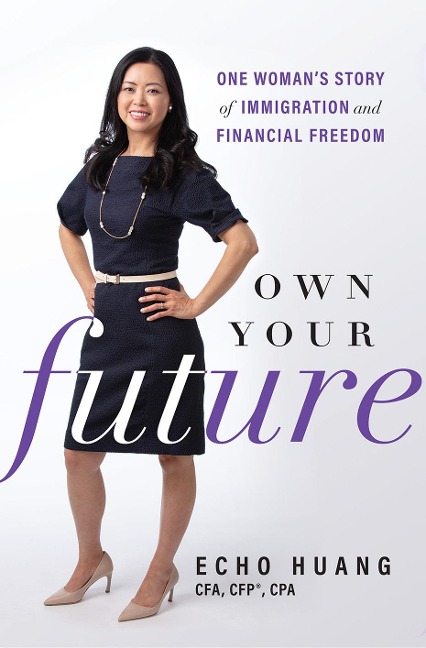 Own Your Future: One Womans Story of Immigration and Financial Freedom