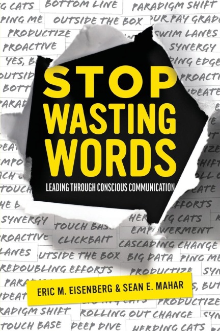 Stop Wasting Words: Leading Through Conscious Communication