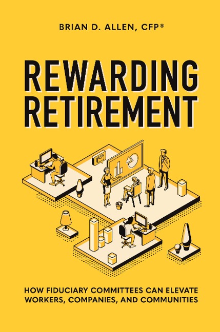 Rewarding Retirement: How Fiduciary Committees Can Elevate Workers, Companies, and Communities